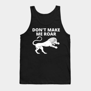 Don't Make Me Roar Tank Top